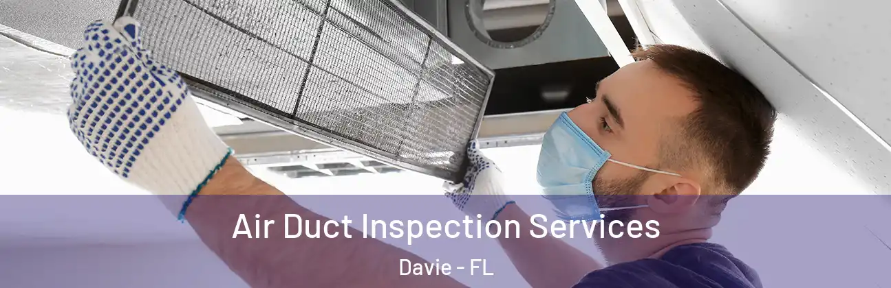  Air Duct Inspection Services Davie - FL
