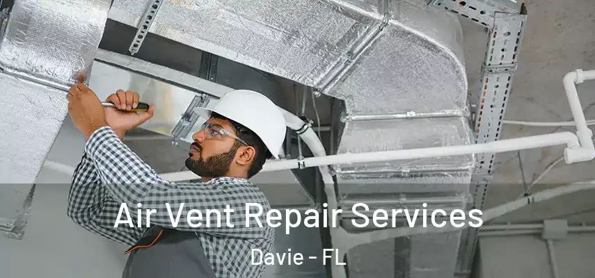  Air Vent Repair Services Davie - FL