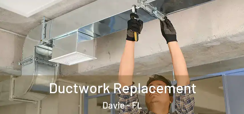  Ductwork Replacement Davie - FL