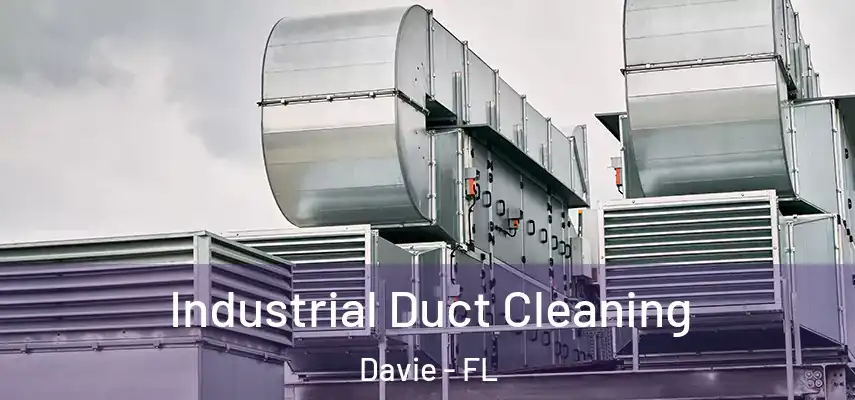  Industrial Duct Cleaning Davie - FL